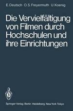 Die Vervielfältigung von Filmen durch Hochschulen und ihre Einrichtungen: Rechtliche Probleme untersucht am Beispiel des IWF-Filmverleihs