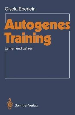 Autogenes Training: Lernen und Lehren - Gisela Eberlein - cover