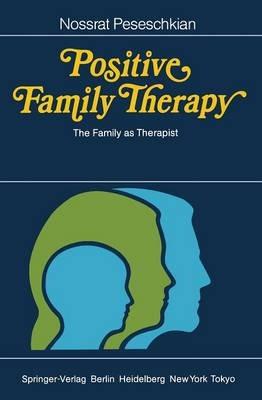 Positive Family Therapy: The Family as Therapist - Nossrat Peseschkian - cover