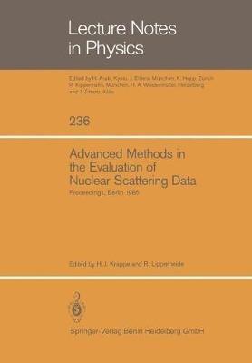 Advanced Methods in the Evaluation of Nuclear Scattering Data: Proceedings of the International Workshop Held at the Hahn-Meitner-Institut für Kernforschung Berlin, June 18–20, 1985 - cover