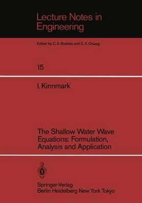 The Shallow Water Wave Equations: Formulation, Analysis and Application - Ingemar Kinnmark - cover