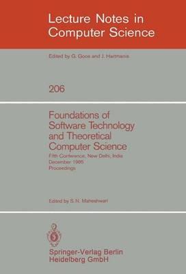 Foundations of Software Technology and Theoretical Computer Science: Fifth Conference, New Delhi, India, December 16-18, 1985. Proceedings - cover