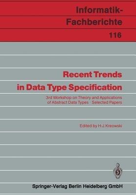 Recent Trends in Data Type Specification: 3rd Workshop on Theory and Applications of Abstract Data Types Selected Papers - cover