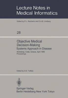 Objective Medical Decision-Making Systems Approach in Disease: Workshop, Crete, Greece, April 30–May 5, 1985 Proceedings - cover