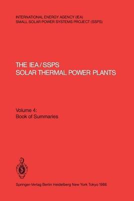 The IEA/SSPS Solar Thermal Power Plants — Facts and Figures— Final Report of the International Test and Evaluation Team (ITET): Volume 4: Book of Summaries - cover