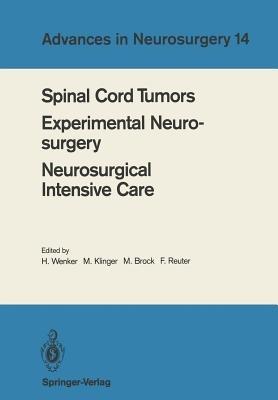 Spinal Cord Tumors Experimental Neurosurgery Neurosurgical Intensive Care: Proceedings of the 36th Annual Meeting of the Deutsche Gesellschaft für Neurochirurgie, Berlin, May 12-15, 1985 - cover