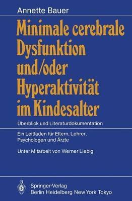 Minimale cerebrale Dysfunktion und/oder Hyperaktivität im Kindesalter: Überblick und Literaturdokumentation Ein Leitfaden für Eltern, Lehrer, Psychologen und Ärzte - Annette Bauer - cover