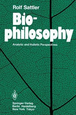Biophilosophy: Analytic and Holistic Perspectives - Rolf Sattler - cover