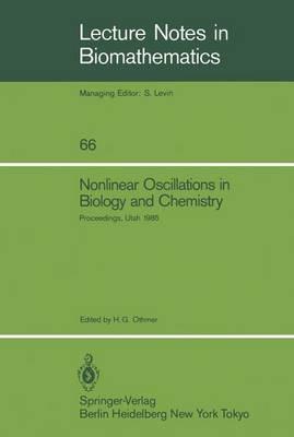 Nonlinear Oscillations in Biology and Chemistry: Proceedings of a meeting held at the University of Utah, May 9–11, 1985 - cover
