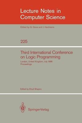 Third International Conference on Logic Programming: Imperial College of Science and Technology, London, United Kingdom, July 14-18, 1986. Proceedings - cover