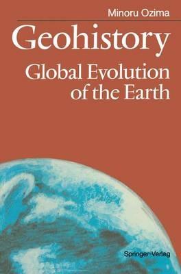 Geohistory: Global Evolution of the Earth - Minoru Ozima - cover