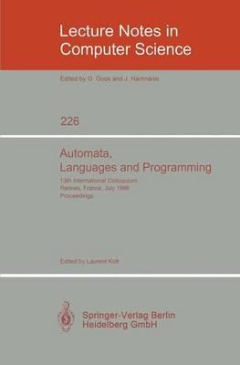 Automata, Languages and Programming: 13th International Colloquium, Rennes, France, July 15-19, 1986. Proceedings - cover