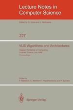 VLSI Algorithms and Architectures: Aegean Workshop on Computing, Loutraki, Greece, July 8-11, 1986. Proceedings