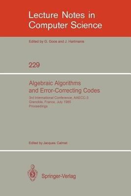 Algebraic Algorithms and Error-Correcting Codes: 3rd International Conference, AAECC-3, Grenoble, France, July 15-19, 1985. Proceedings - cover