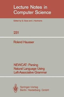 NEWCAT: Parsing Natural Language Using Left-Associative Grammar - Roland Hausser - cover