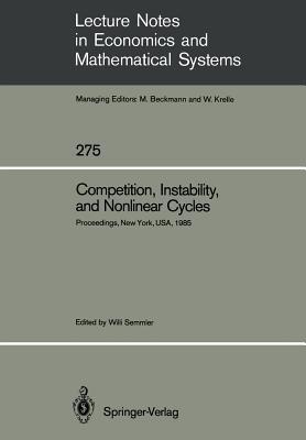 Competition, Instability, and Nonlinear Cycles: Proceedings of an International Conference New School for Social Research New York, USA, March 1985 - cover