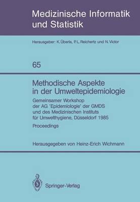 Methodische Aspekte in der Umweltepidemiologie: Gemeinsamer Workshop der AG ‘Epidemiologie’ der GMDS und des Medizinischen Instituts für Umwelthygiene, Düsseldorf, 1985 - cover