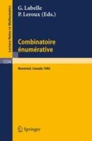 Combinatoire enumerative: Proceedings of the "Colloque de Combinatoire Enumerative", Held at Universite du Quebec a Montreal, May 28 - June 1, 1985 - cover
