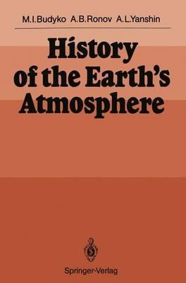 History of the Earth’s Atmosphere - Michael I. Budyko,Alexander B. Ronov,Alexander L. Yanshin - cover