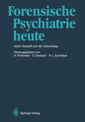 Forensische Psychiatrie heute: Prof. Dr. med. Ulrich Venzlaff zum 65. Geburtstag gewidmet - cover
