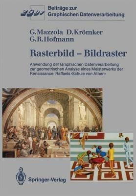 Rasterbild — Bildraster: Anwendung der Graphischen Datenverarbeitung zur geometrischen Analyse eines Meisterwerks der Renaissance: Raffaels ›Schule von Athen‹ - Guerino Mazzola,Detlef Krömker,Georg Rainer Hofmann - cover