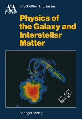 Physics of the Galaxy and Interstellar Matter - Helmut Scheffler,Hans Elsässer - cover