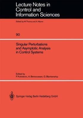 Singular Perturbations and Asymptotic Analysis in Control Systems - cover