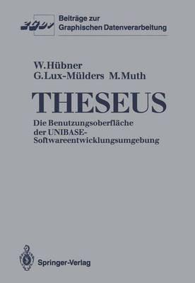 Theseus: Die Benutzungsoberfläche der UNIBASE-Softwareentwicklungsumgebung - Wolfgang Hübner,Gregor Lux-Mülders,Matthias Muth - cover