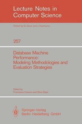 Database Machine Performance: Modeling Methodologies and Evaluation Strategies - cover