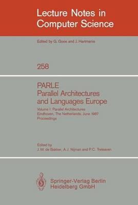 PARLE Parallel Architectures and Languages Europe: Vol.1: Parallel Architectures, Eindhoven, The Netherlands, June 15-19, 1987; Proceedings - cover