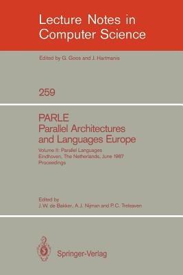 PARLE Parallel Architectures and Languages Europe: Vol. 2: Parallel Languages, Eindhoven, The Netherlands, June 15-19, 1987; Proceedings - cover