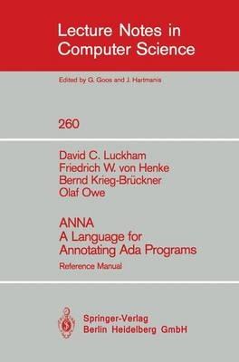 ANNA A Language for Annotating Ada Programs: Reference Manual - David C. Luckham,Friedrich W. von Henke,Bernd Krieg-Brueckner - cover
