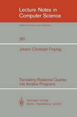 Translating Relational Queries into Iterative Programs - Johann C. Freytag - cover