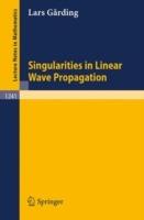 Singularities in Linear Wave Propagation - Lars Garding - cover