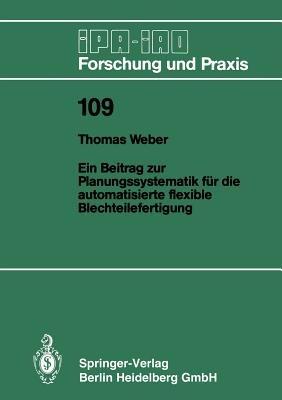 Ein Beitrag zur Planungssystematik für die automatisierte flexible Blechteilefertigung - Thomas Weber - cover