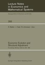 Economic Evolution and Structural Adjustment: Proceedings of Invited Sessions on Economic Evolution and Structural Change Held at the 5th International Conference on Mathematical Modelling at the University of California, Berkeley, California, USA July 29–31, 1985