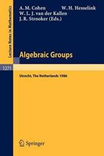 Algebraic Groups. Utrecht 1986: Proceedings of a Symposium in Honour of T.A. Springer