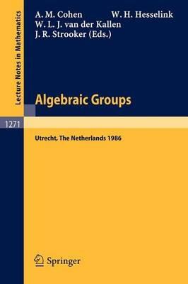 Algebraic Groups. Utrecht 1986: Proceedings of a Symposium in Honour of T.A. Springer - cover