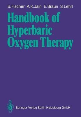 Handbook of Hyperbaric Oxygen Therapy - Bernd Fischer,Kewal K. Jain,Erwin Braun - cover