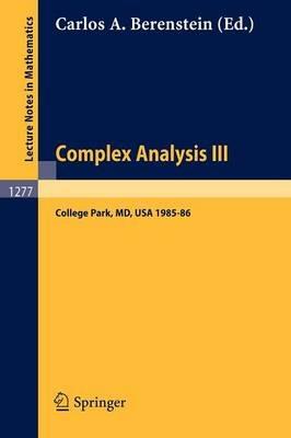 Complex Analysis III: Proceedings of the Special Year Held at the University of Maryland, College Park, 1985-86 - cover