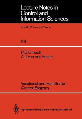 Variational and Hamiltonian Control Systems - P.E. Crouch,A.J. van der Schaft - cover