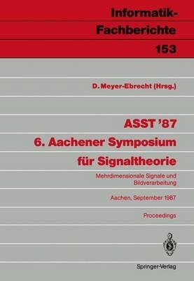ASST ’87 6. Aachener Symposium für Signaltheorie: Mehrdimensionale Signale und Bildverarbeitung Aachen, 9.–12. September 1987 - cover