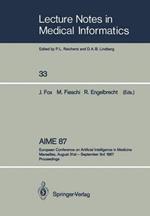 AIME 87: European Conference on Artificial Intelligence in Medicine Marseilles, August 31st – September 3rd 1987 Proceedings