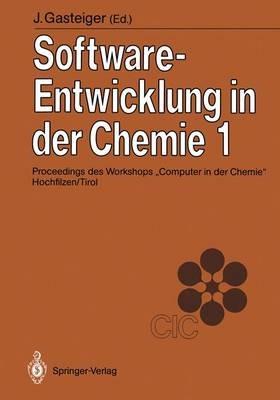 Software-Entwicklung in der Chemie 1: Proceedings des Workshops „Computer in der Chemie“ Hochfilzen/Tirol 19.–21. November 1986 - cover