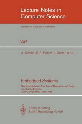 Embedded Systems: New Approaches to Their Formal Description and Design. An Advanced Course, Zurich, Switzerland, March 5-7, 1986 - cover
