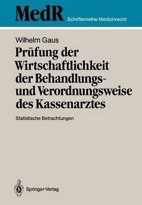 Prüfung der Wirtschaftlichkeit der Behandlungs- und Verordnungsweise des Kassenarztes: Statistische Betrachtungen - Wilhelm Gaus - cover