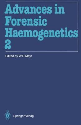 Advances in Forensic Haemogenetics: 12th Congress of the Society for Forensic Haemogenetics (Gesellschaft für forensische Blutgruppenkunde e.V.) Vienna, August 26–29, 1987 - cover