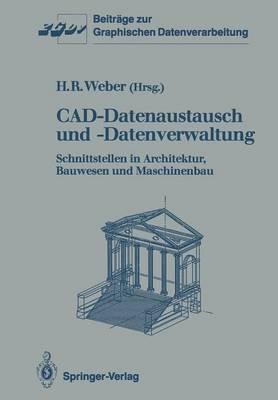 CAD-Datenaustausch und -Datenverwaltung: Schnittstellen in Architektur, Bauwesen und Maschinenbau - cover