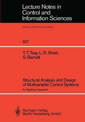 Structural Analysis and Design of Multivariable Control Systems: An Algebraic Approach - Yih T. Tsay,Leang-San Shieh,Stephen Barnett - cover