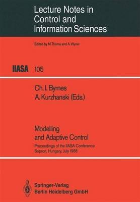 Modelling and Adaptive Control: Proceedings of the IIASA Conference, Sopron, Hungary, July 1986 - cover